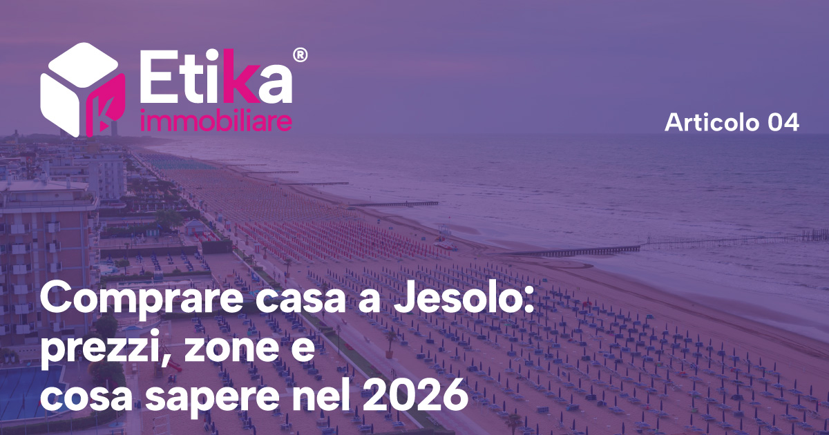 HOME - 29 Comprare casa a Jesolo: prezzi, zone e cosa sapere nel 2026