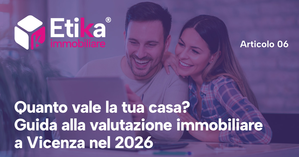 Quanto vale la tua casa? Guida alla valutazione immobiliare a Vicenza nel 2026 - 2 Quanto vale la tua casa? Guida alla valutazione immobiliare a Vicenza nel 2026