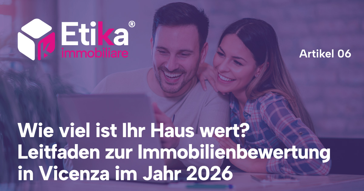Wie viel ist Ihr Haus wert? Leitfaden zur Immobilienbewertung in Vicenza im Jahr 2026