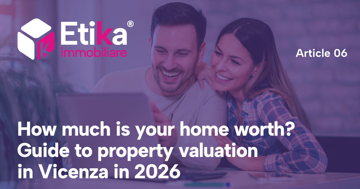 How much is your home worth? Guide to property valuation in Vicenza in 2026