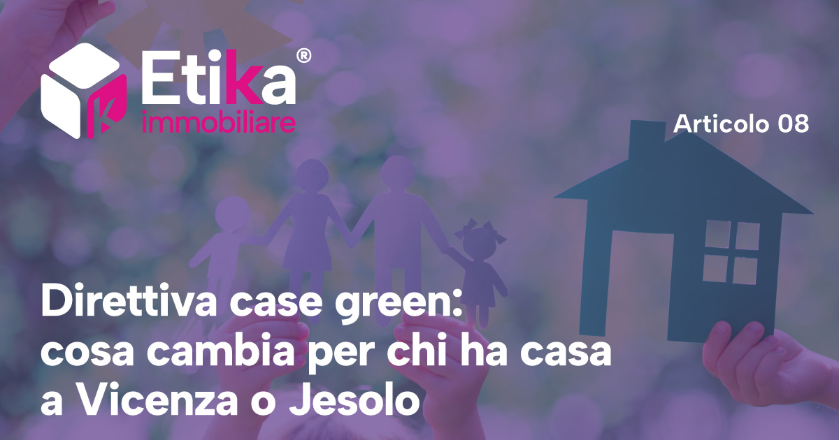 Direttiva case green: cosa cambia per chi ha casa a Vicenza o Jesolo