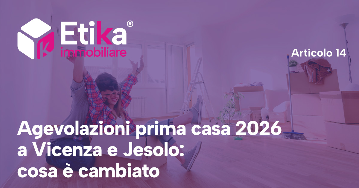 Agevolazioni prima casa 2026 a Vicenza e Jesolo: cosa è cambiato