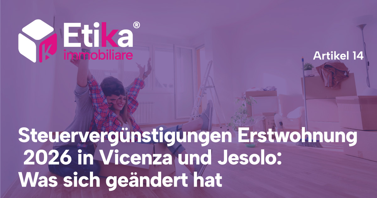 Steuervergünstigungen Erstwohnung 2026 in Vicenza und Jesolo: Was sich geändert hat